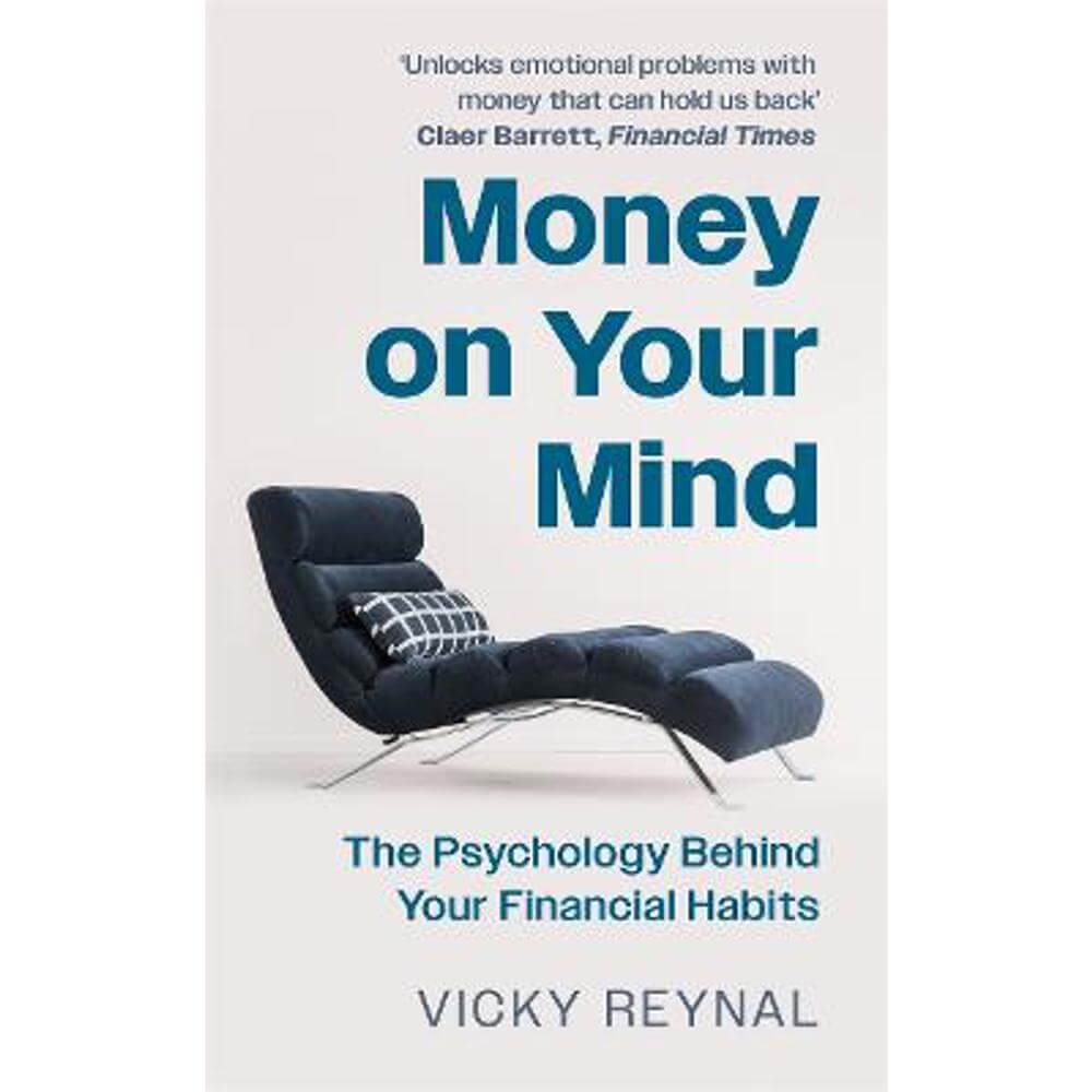 Money on Your Mind: The Psychology Behind Your Financial Habits (Hardback) - Vicky Reynal